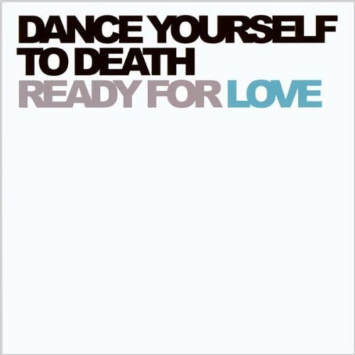 Ready For Love by Dance Yourself To Death